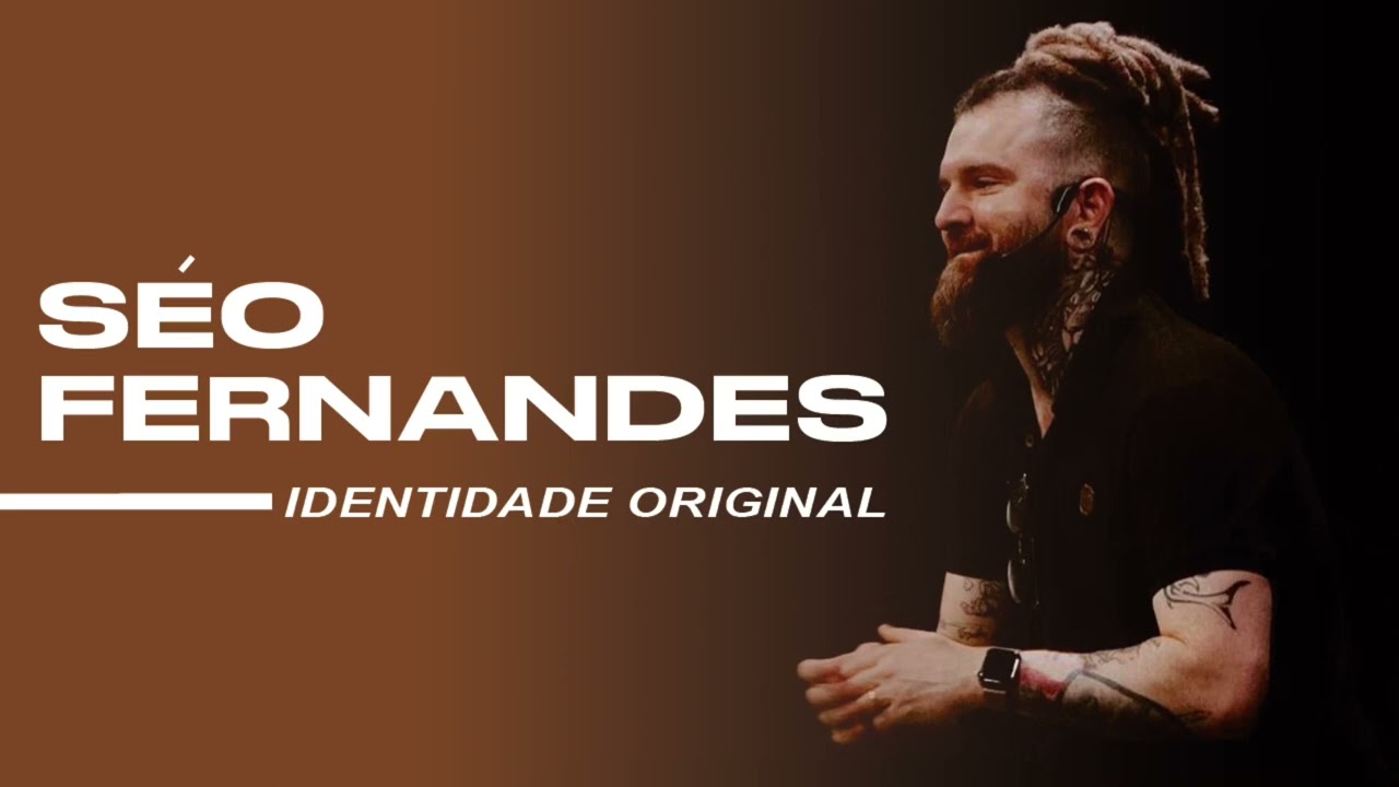 SÉO FERNANDES | IDENTIDADE ORIGINAL | 17 DE JULHO DE 2022