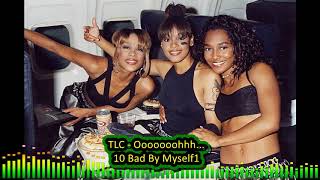 TLC 10 Bad By Myself