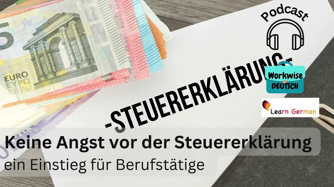 Podcast 44: Keine Angst vor der "Steuererklärung": ein Einstieg für Berufstätige | Workwise Deutsch