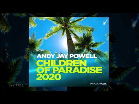 Andy Jay Powell - Children Of Paradise 2020 (Klubbingman & Andy Jay Powell Radio Mix)