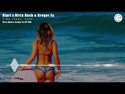 Nipri X Dirty Rush & Gregor Es – Tide (feat. Lux) (Dirty Rush & Gregor Es VIP Mix) [Evolune]