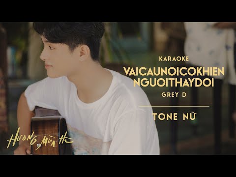 [KARAOKE / Tone Nữ] vaicaunoicokhiennguoithaydoi - GREY D | ‘Hương Mùa Hè’ show
