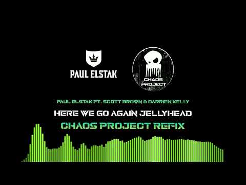 Paul Elstak ft. Scott Brown & Darrien Kelly - Here We Go Again Jellyhead (Chaos Project Refix)