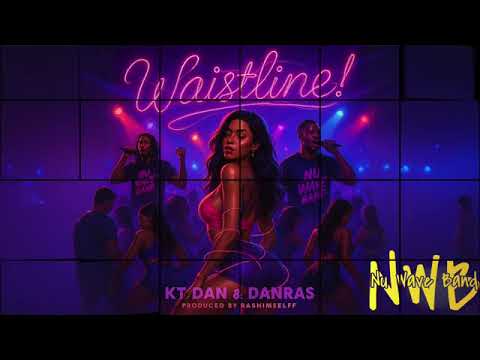 Nu Wave Band - DanRas & KTDan Waistline  (Official Audio) 2025