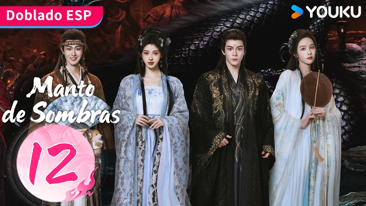 【Doblado ESP】Manto de Sombras EP12 | Ju Jingyi / Joseph Zeng / Chen Duling / Tian Jiarui | YOUKU