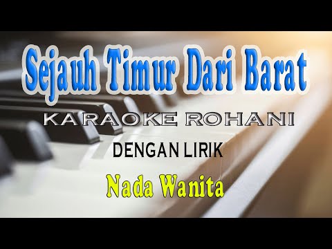 SEJAUH TIMUR DARI BARAT [KARAOKE ROHANI] NADA WANITA D=DO