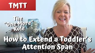 How to Extend a Toddler's Attention Span... The "One More" Rule...Laura Mize...teachmetotalk.com