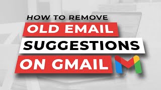 How To Remove Old Email Suggestions On Gmail (Google Workspace Tutorial 2023)