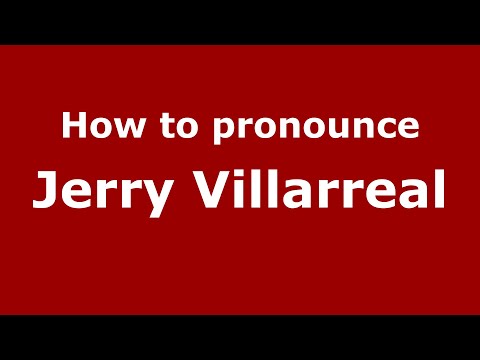 How to pronounce Jerry Villarreal (Mexico/Mexican Spanish) - PronounceNames.com