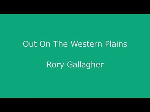 Out On The Western Plain - Rory Gallagher