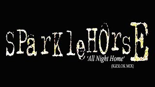 Sparklehorse -  &#39;All Night Home&#39;   (KiZiLOK REMIX)