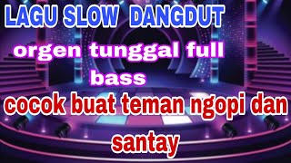 Download lagu LAGU SLOW DANGDUT ORGEN TUNGGAL FULL BASS AUDIO JERNIH  mp3