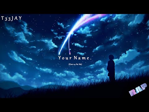 KIMI NO NA WA RAP - "Your Name." | T33JAY (Prod. Riddiman) [Official AMV]