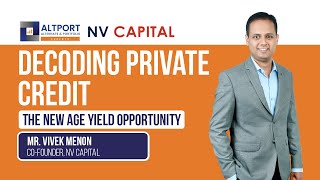 Decoding Private Credit: The New Age Yield Opportunity | Vivek Menon Co-Founder of NV Capital