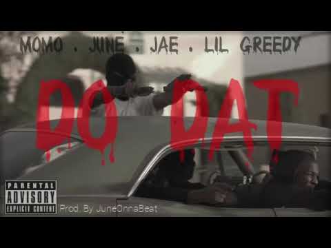 MOMO. FR JUNE. JAE. LiL GREEDY (DO DAT)