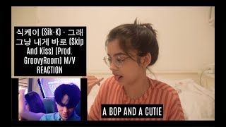 식케이 (Sik-K) - 그래 그냥 내게 바로 (Skip And Kiss) (Prod. GroovyRoom) M/V REACTION | [BOYFRIEND MATERIAL]