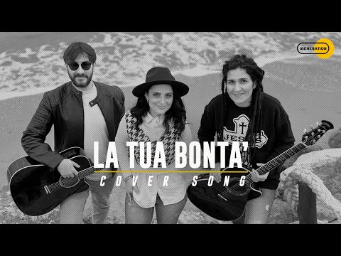 LA TUA BONTA' // Goodness of God - Bethel Music