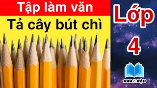 Tập làm văn lớp 4: Tả cây bút máy Dàn ý & 26 bài văn tả bút máy lớp 4