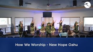 How We Worship - New Hope Oahu