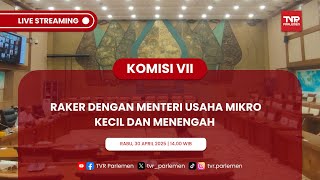 KOMISI VII DPR RI RAKER DENGAN MENTERI USAHA MIKRO KECIL DAN MENENGAH RI