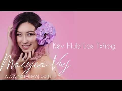 Kev Hlub Los Txog - Maiyia Vwj