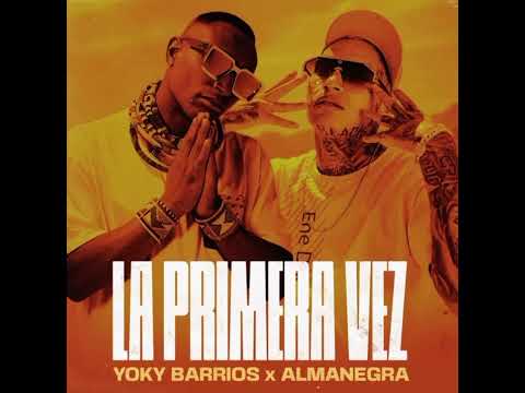 YOKY BARRIOS -X- ALMANEGRA -🎶 LA PRIMERA VEZ
