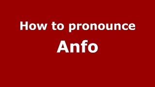 How to pronounce Anfo