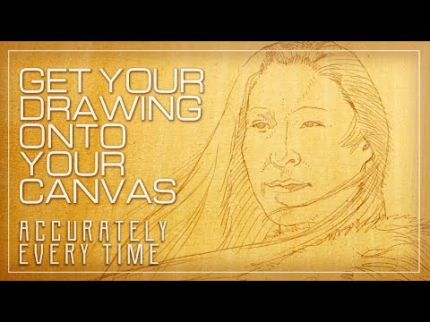 Getting your Drawing onto your Canvas Perfectly Every Time! Paint More, Struggle Less