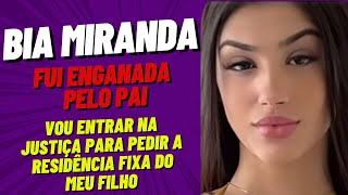 BIA MIRANDA DIZ QUE FOI ENGANADA PELO PAI DE SEU FILHO E VAI LUTAR PELA GUARDA! #biamiranda