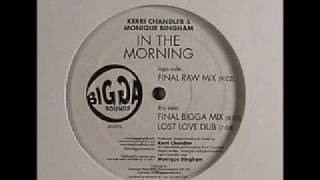 Kerri Chandler &  Monique Bingham - In The Morning (Lost Love Dub) (2006)