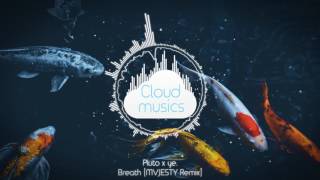 Pluto x ye. - Breath (MVJESTY Remix)