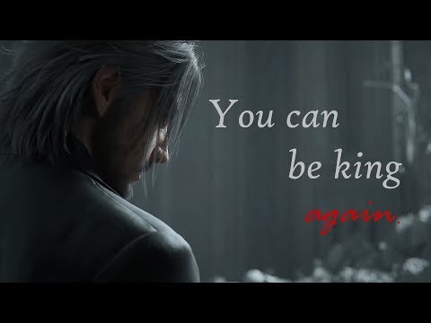 FFXV || You can be king again.
