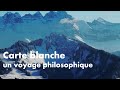 Carte Blanche, un voyage philosophique