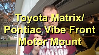 Toyota Matrix - Pontiac Vibe Front Motor Mount Replacement