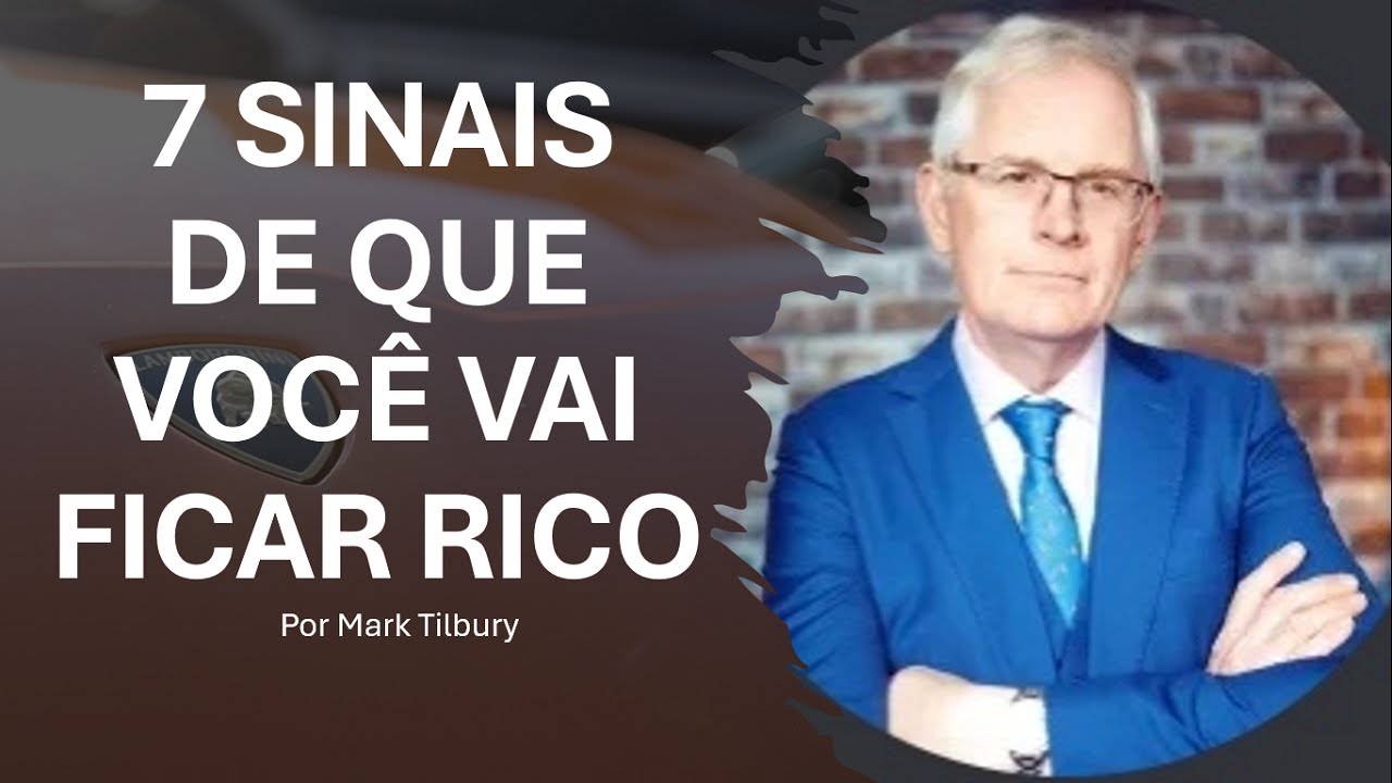 7 sinais de que você vai ficar rico mesmo que não pareça agora - por Mark Tilbury (áudio)
