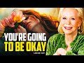 Louise Hay You Re Going To Be Okay Let These Words Hold You On Hard Days