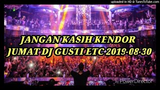 Download lagu JANGAN KASIH KENDOR , JUMAT DJ GUSTI 30-08-2019 mp3