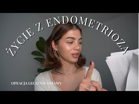 ŻYCIE Z ENDOMETRIOZĄ | operacja | leczenie | objawy
