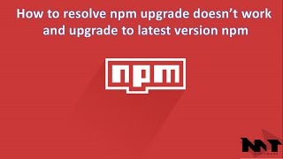 How to resolve NPM upgrade   to latest version