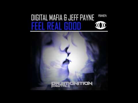 Digital Mafia, Jeff Payne - Feel Real Good [Premonition Digital]