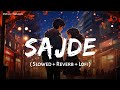 Sajde (Slowed + Reverb) | Arijit Singh, Nihira Joshi | Kill Dil | Lofi Mix | SSR Lofi