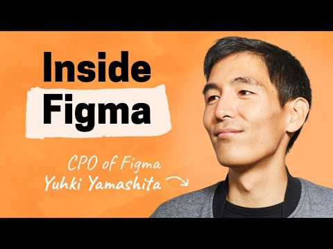 An inside look at how Figma builds product | Yuhki Yamashita (CPO of Figma)