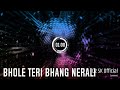 Bhola Teri Bhang Nirali Special Bhole Vol 3 Desi Tadka Mix Edm Punching Mix Dz Sk Official Dj Sk Pwl