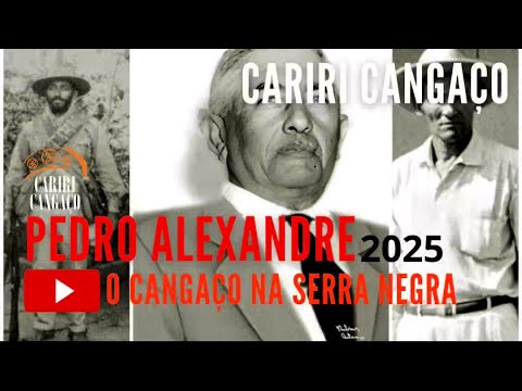 Lampião e o Cangaço na Serra Negra - Cariri Cangaço Pedro Alexandre 2026