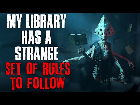 "My Library Has A Strange Set Of Rules To Follow" Creepypasta