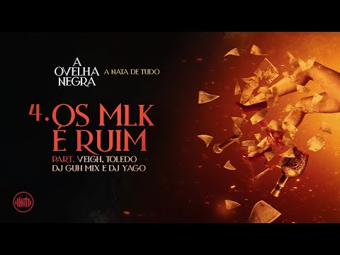 4. OS MLK É RUIM - MC Negão Original, Veigh (Toledo, DJ Guh Mix e DJ Yago)