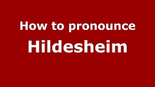 How to pronounce Hildesheim