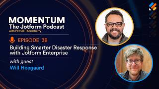 Momentum Episode 38: Building Smarter Disaster Response with Jotform Enterprise
