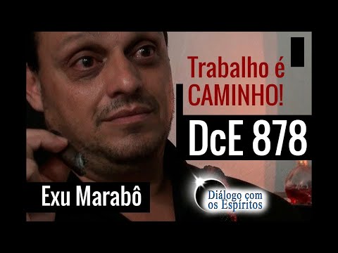 DcE 878 - [Trabalho é CAMINHO!] Exu Marabô da Encruzilhada - Médium Sacerdote: Orestes Mineiro