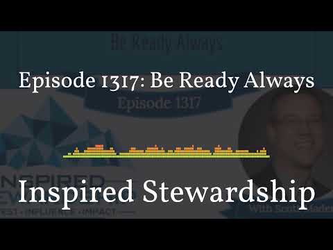 1317 - Inspired Stewardship - Episode 1317: Be Ready Always